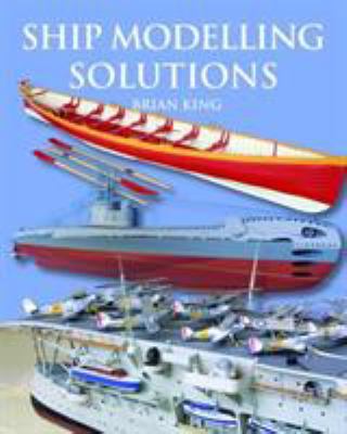 Ship Modelling Solutions 1591148146 Book Cover