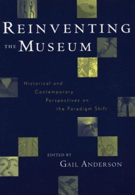 Reinventing the Museum: Historical and Contempo... 0759101698 Book Cover