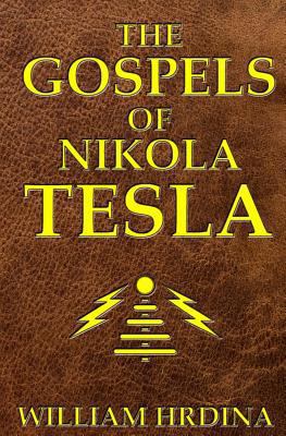 The Gospels of Nikola Tesla 1523759321 Book Cover