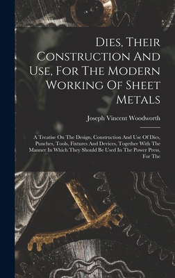 Dies, Their Construction And Use, For The Moder... 1015816312 Book Cover
