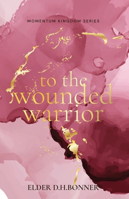 To the Wounded Warrior 0998073458 Book Cover