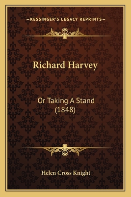 Richard Harvey: Or Taking A Stand (1848) 1166926117 Book Cover