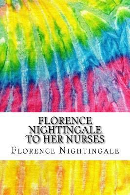 Florence Nightingale to Her Nurses: (History of... 1548424099 Book Cover