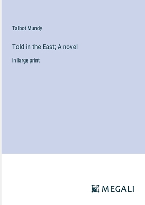 Told in the East; A novel: in large print 3387041624 Book Cover