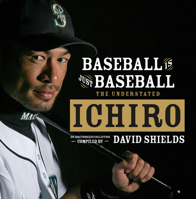 Baseball Is Just Baseball: The Understated Ichiro 0399164103 Book Cover