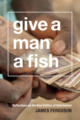 Give a Man a Fish: Reflections on the New Polit... 0822358956 Book Cover