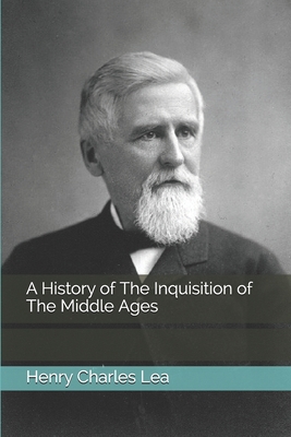 A History of The Inquisition of The Middle Ages B08J1SK6YK Book Cover