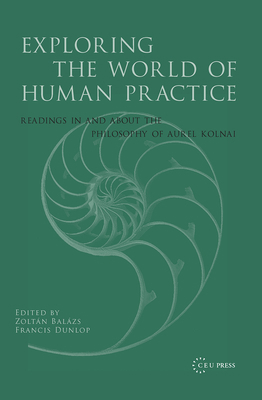 Exploring the World of Human Practice: Readings... 9639241970 Book Cover