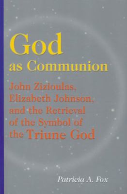 God as Communion: John Zizioulas, Elizabeth Joh... 0814650821 Book Cover