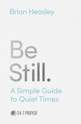 Be Still: A Simple Guide to Quiet Times 0281086338 Book Cover