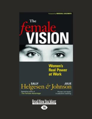 The Female Vision: Women's Real Power at Work [Large Print] 1458725332 Book Cover