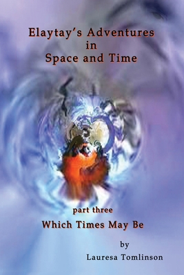 Elaytay's Adventures in Space and Time - (pt3) ... 1950421104 Book Cover