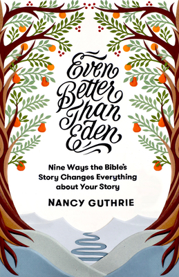 Even Better Than Eden: Nine Ways the Bible's St... 1433561255 Book Cover