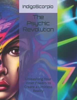 The Psychic Revolution: Unleashing Your Inner P... B0C2S7VJ5S Book Cover