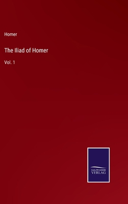 The Iliad of Homer: Vol. 1 3752574674 Book Cover