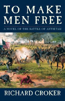 To Make Men Free: A Novel of the Battle of Anti... 006055908X Book Cover
