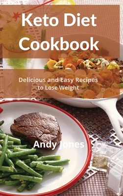 Keto Diet Cookbook: Delicious and Easy Recipes ... 180274309X Book Cover