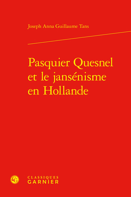 Pasquier Quesnel Et Le Jansenisme En Hollande [French] 2406167585 Book Cover