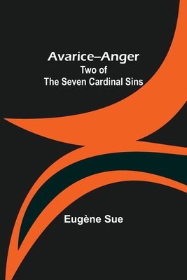 Avarice--Anger: Two of the Seven Cardinal Sins 9356158983 Book Cover