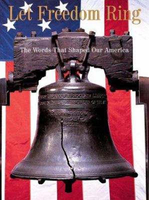 Let Freedom Ring: The Words That Shaped Our Ame... 1402711174 Book Cover