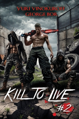 Kill to Live (Book #2): A LitRPG Progression Fa... 8076938198 Book Cover