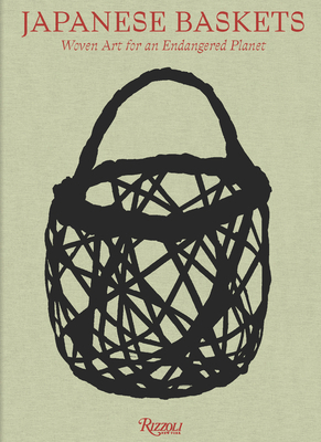 Japanese Baskets: Woven Art for an Endangered P... 0847876675 Book Cover