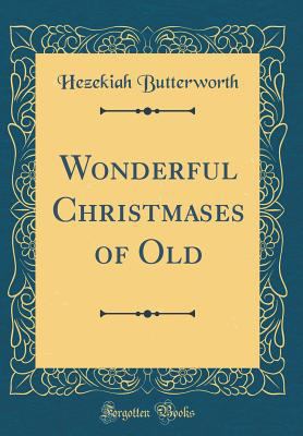 Wonderful Christmases of Old (Classic Reprint) 026557109X Book Cover