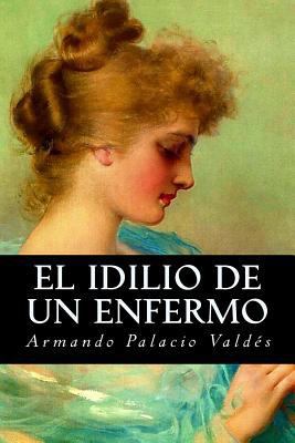 El idilio de un enfermo [Spanish] 1539125246 Book Cover