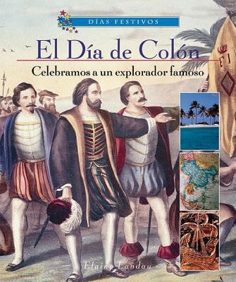 El Día de Colón: Celebramos a Un Explorador Fam... [Spanish] 0766026191 Book Cover