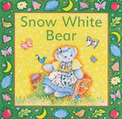 Snow White (Fairy Tale Bears) 1840110996 Book Cover