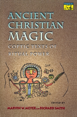 Ancient Christian Magic: Coptic Texts of Ritual... 0691004587 Book Cover