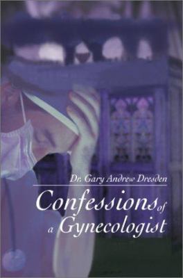 Confessions of a Gynecologist 0595657036 Book Cover
