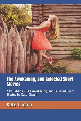 The Awakening, and Selected Short Stories: New ... B0851LN6GY Book Cover