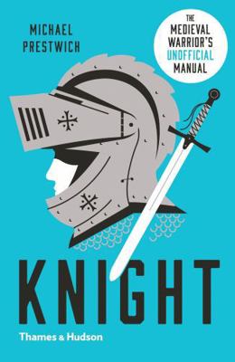 Knight: The Medieval Warrior's (Unofficial) Manual 0500293848 Book Cover