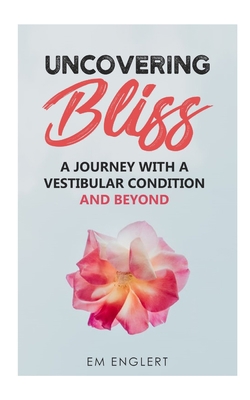 Uncovering Bliss: A Journey with a Vestibular C... 1714363694 Book Cover