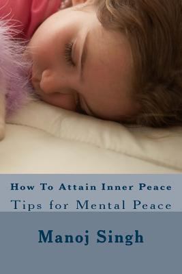 How To Attain Inner Peace: Tips for Mental Peace 1537508989 Book Cover