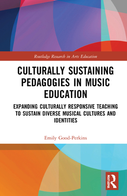 Culturally Sustaining Pedagogies in Music Educa... 0367568195 Book Cover