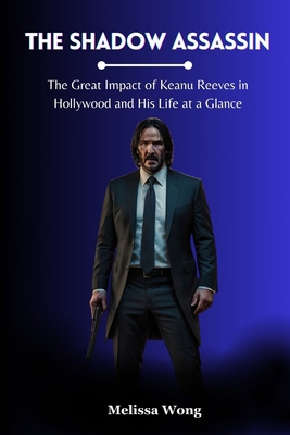 The Shadow Assassin: The Great Impact of Keanu ...            Book Cover