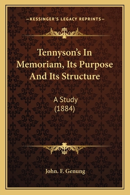 Tennyson's In Memoriam, Its Purpose And Its Str... 1166970957 Book Cover