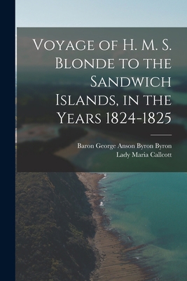 Voyage of H. M. S. Blonde to the Sandwich Islan... 101737080X Book Cover