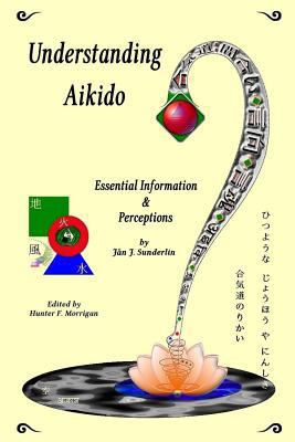 Understanding Aikido: Essential Information and... 1505730880 Book Cover