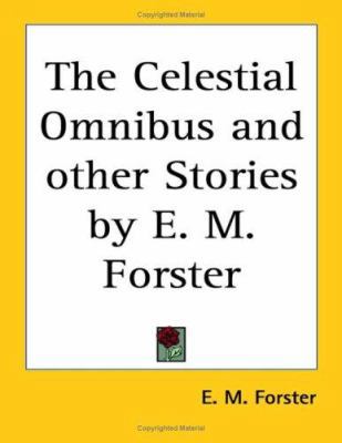 The Celestial Omnibus and other Stories by E. M... 1417908599 Book Cover