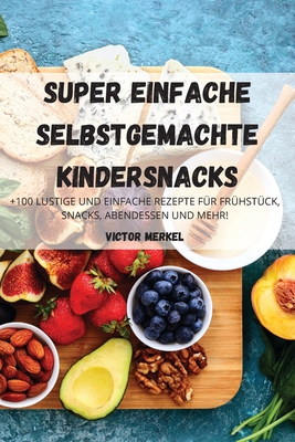 Super Einfache Selbstgemachte Kindersnacks [German] 1804652814 Book Cover