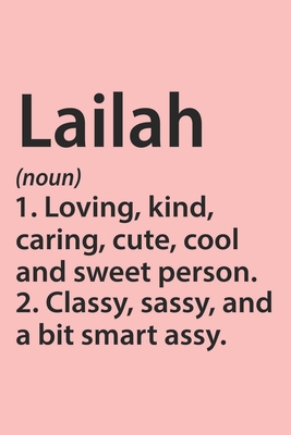 Lailah Definition Personalized Name Funny Notebook Gift , Girl Names, Personalized Lailah Name Gift Idea Notebook: Lined Notebook / Journal Gift, 120 ... Gift Idea for Lailah, Cute, Funny, Gift,