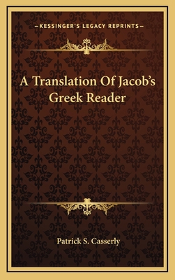 A Translation of Jacob's Greek Reader 1163562971 Book Cover