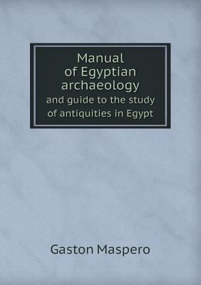 Manual of Egyptian Archaeology and Guide to the... 551867662X Book Cover