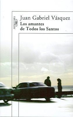 Los amantes de todos los santos/ All the Saint'... [Spanish] 9587047389 Book Cover