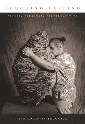 Touching Feeling: Affect, Pedagogy, Performativity 0822330288 Book Cover