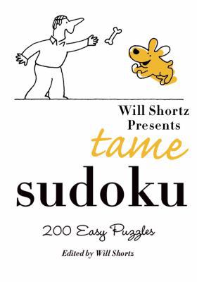 Will Shortz Presents Tame Sudoku: 200 Easy Puzzles 031238274X Book Cover