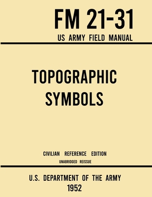 Topographic Symbols - FM 21-31 US Army Field Ma... 1643891618 Book Cover